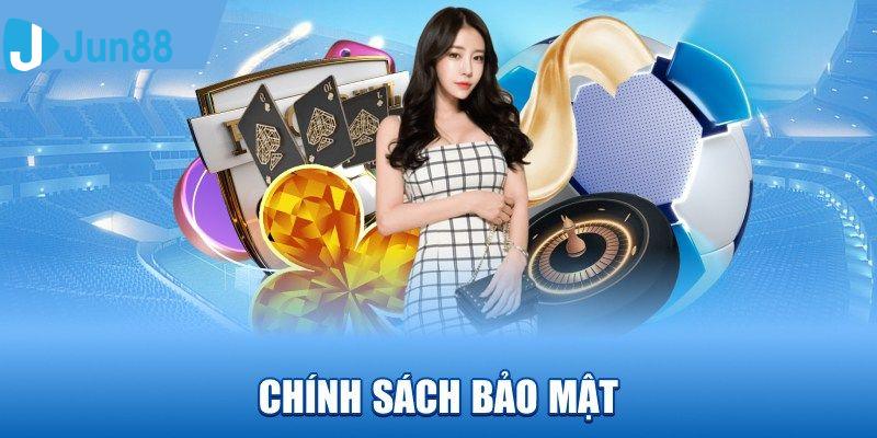 Sơ lược về mục tiêu ra đời của chính sách bảo mật Jun88