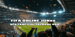 FIFA Online - Kinh Nghiệm Và Mẹo Chơi Hiệu Quả Từ Jun88