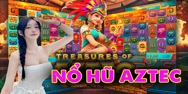 Những điều cần lưu ý khi chơi nổ hũ Aztec