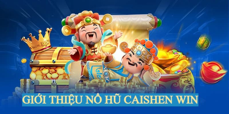 Giới thiệu game nổ hũ Caishen win tại Jun88