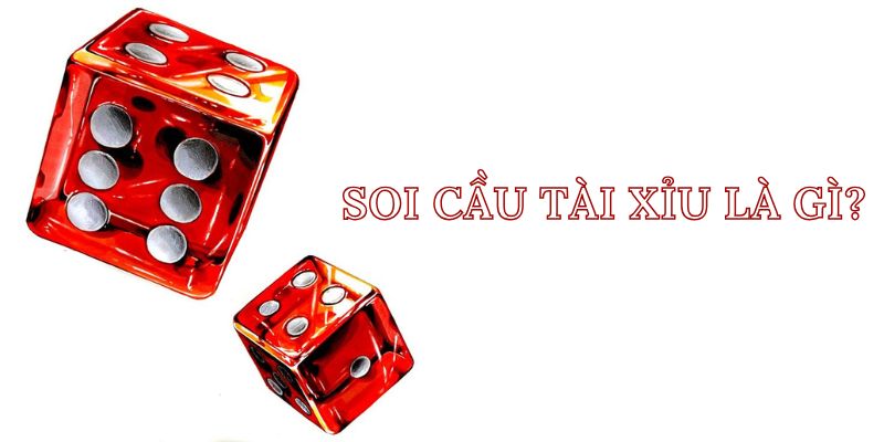 Soi cầu tài xỉu là gì?