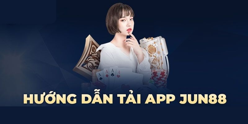 Chi tiết các bước tải app Jun88 theo hai hình thức khác nhau